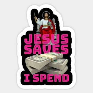 Jesus saves, I spend - word play Sticker